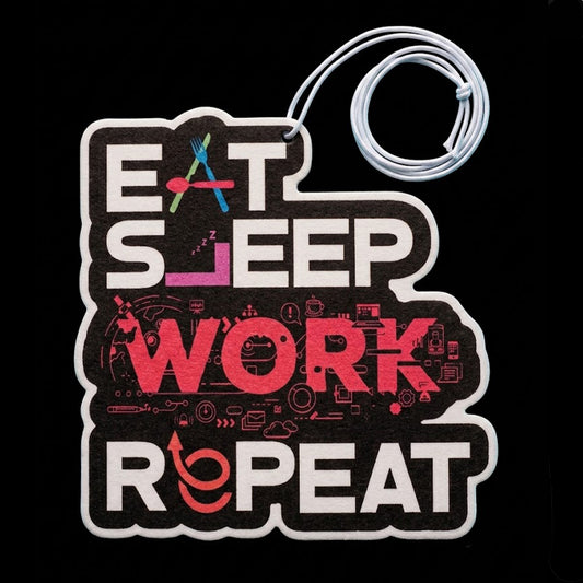 Eat Sleep Work Repeat | Premium Paper Car Air Freshener