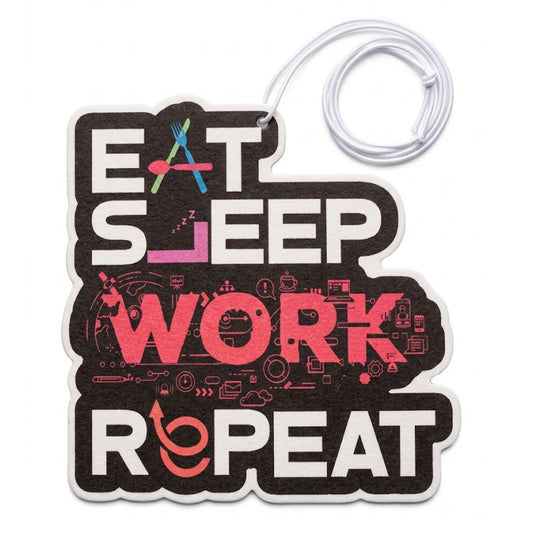 Eat Sleep Work Repeat | Premium Paper Car Air Freshener