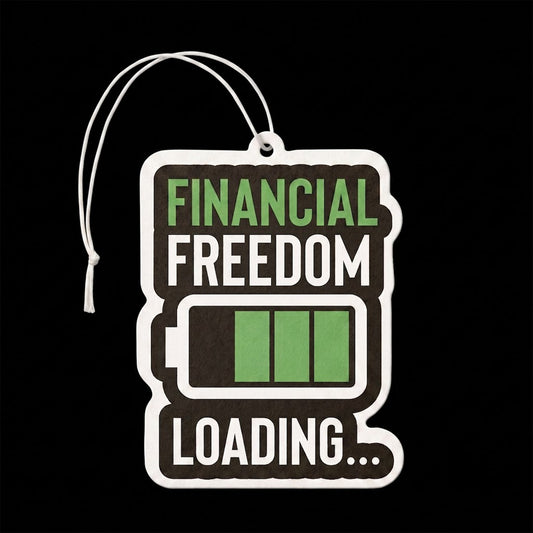 Financial Freedom Loading | Premium Car Freshener