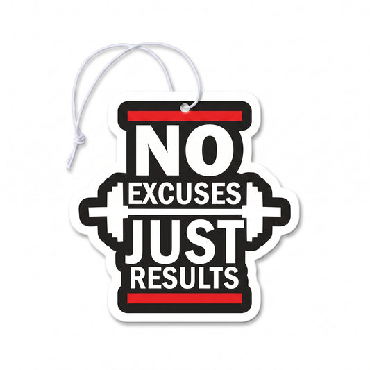 No Excuses Just Results | Premium Car Freshener